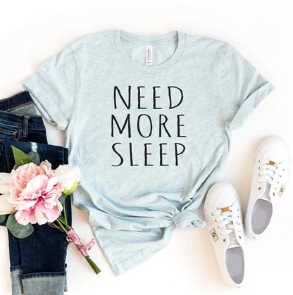 Need More Sleep T-shirt by Agate