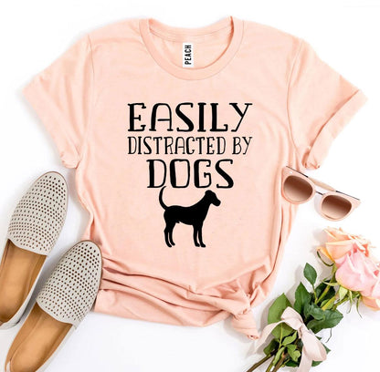Easily Distracted By Dogs T-shirt by Agate