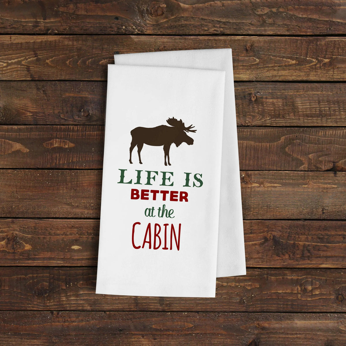 Cabin Kitchen Towel - Life is Better at the Cabin Flour Sack Towel - Cabin Decor by Joyful Moose