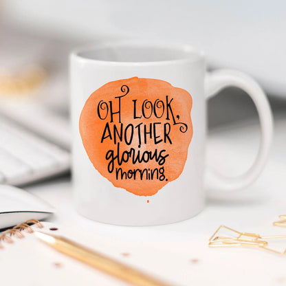 Snarky Coffee Mug "Oh Look Another Glorious Morning" with orange watercolor design - Sarcastic Gift by Joyful Moose