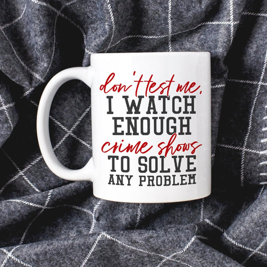 Funny Coffee Mug, Crime Show Junkie Gift, Detective Reality TV Shows Funny Mug by Joyful Moose