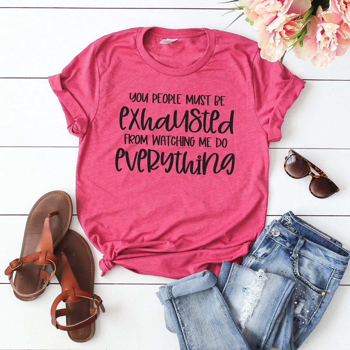 Sarcastic T-shirt, Tshirt Women Funny, Sarcasm Tee, Funny Saying Shirt for Mom, You People Must Be Exhausted From Watching Me Do Everything by Joyful Moose