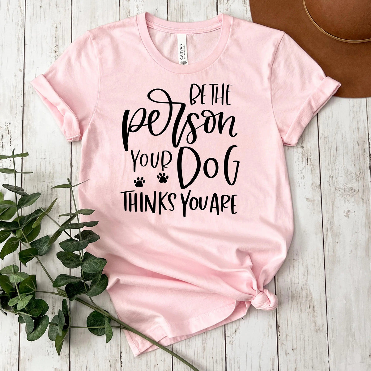 Dog Tshirt Be the person your dog thinks you are Bella Canvas Graphic Tee, Funny Dog shirts for women by Joyful Moose