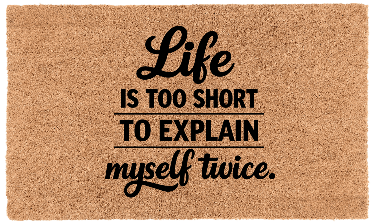 Life Is Too Short To Explain Myself TwiceTorqelo.com