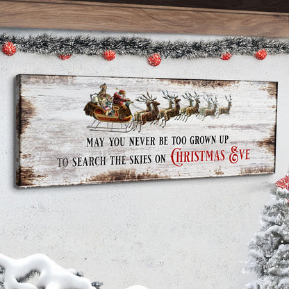 May You Never Be Too Grown Up To Search The Skies On Christmas Eve Sign II by Tailored Canvases