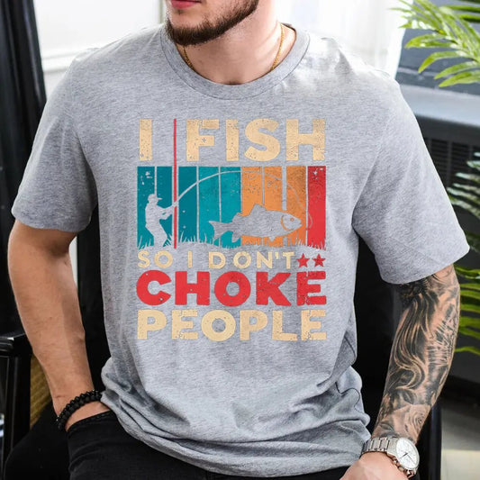 I Fish So I Don't Choke People Shirt by Outdoorzees