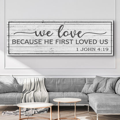 1 John 4:19 Because He First Loved Us canvas by Tailored Canvases shown in a room setting