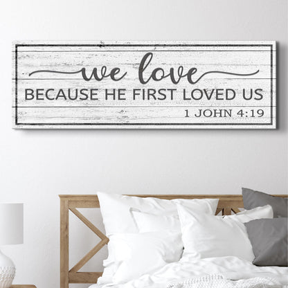 1 John 4:19 Because He First Loved Us canvas by Tailored Canvases shown in a room setting, view 2