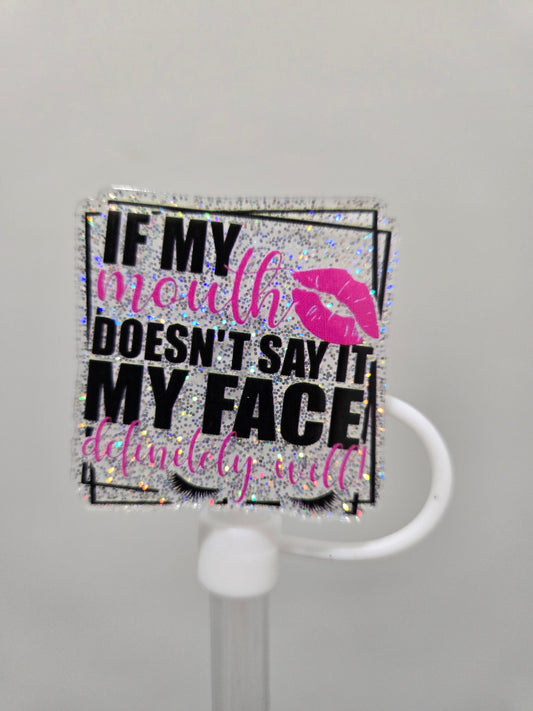 'If My Face Doesn't Say It' 10mm acrylic straw topper by THE SALTY CHIC