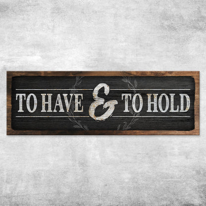 To Have And To Hold Sign III by Tailored Canvases