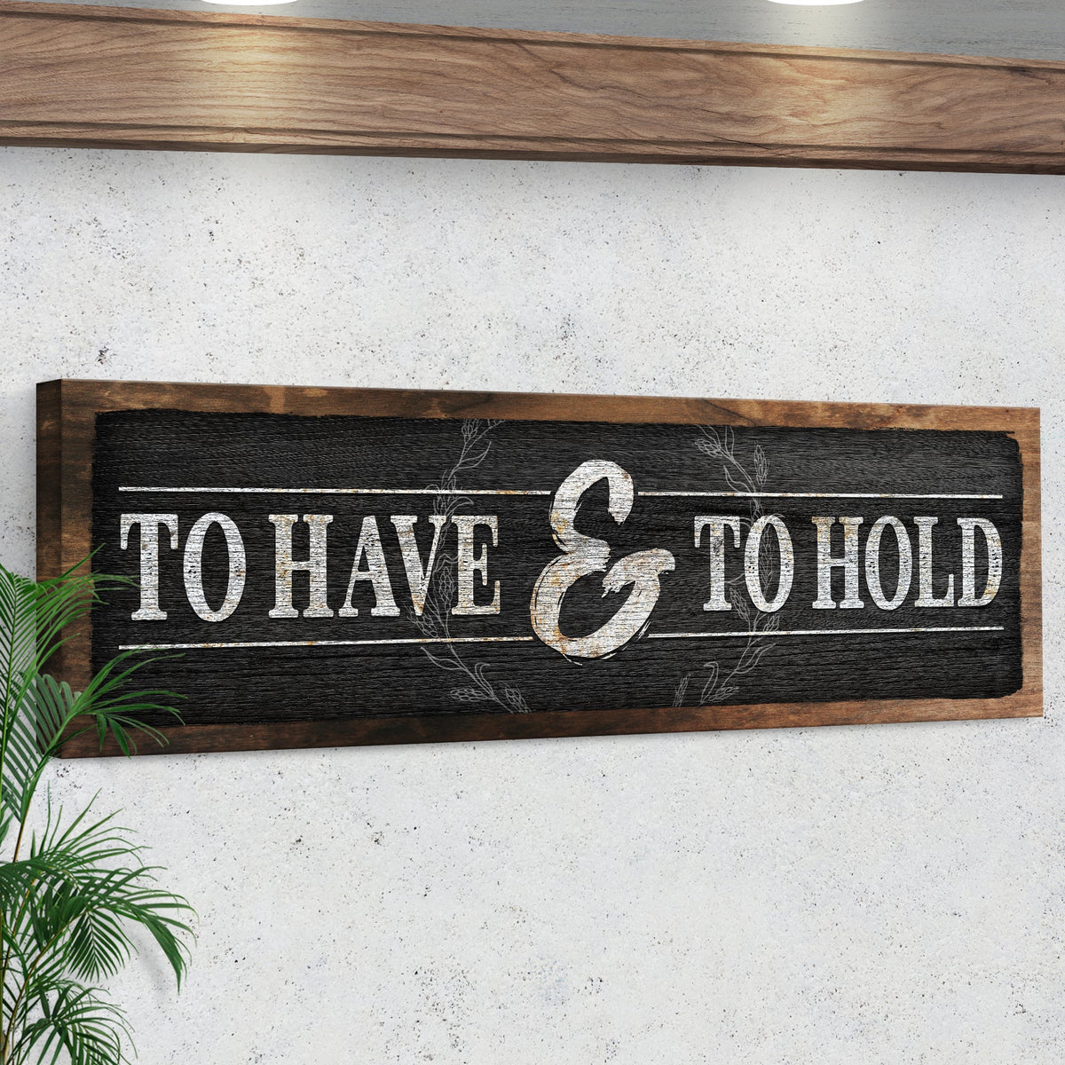 To Have And To Hold Sign III by Tailored Canvases