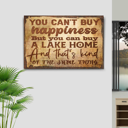 You Can't Buy Happiness But You Can Buy A Lake Home Sign by Tailored Canvases