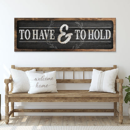 To Have And To Hold Sign III by Tailored Canvases