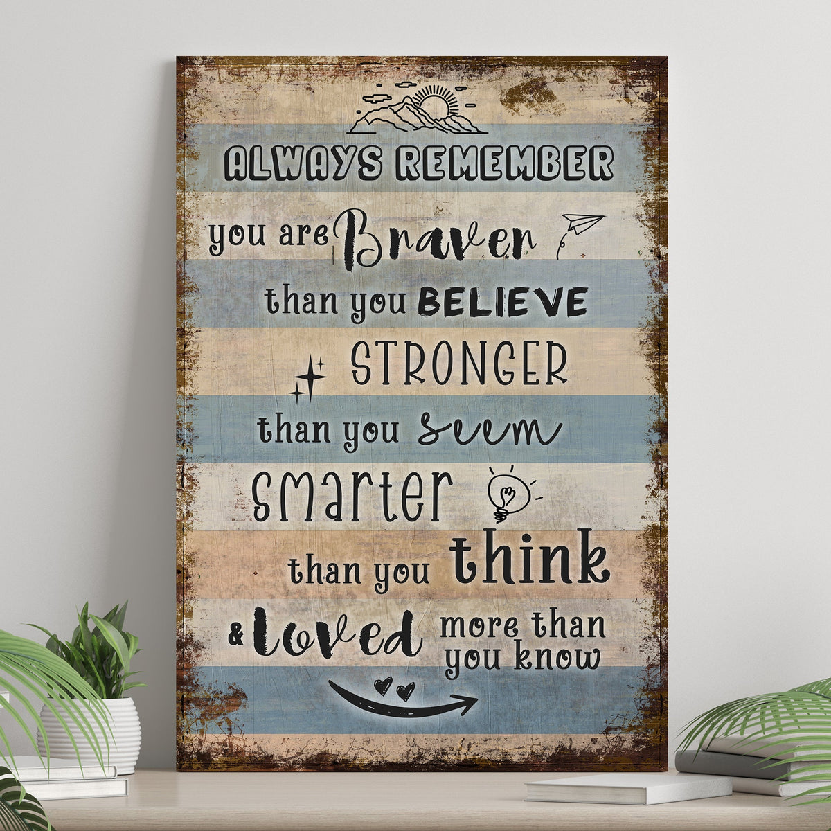 You Are Braver Than You Believe Sign by Tailored Canvases