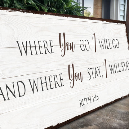 Ruth 1:16: Where You Go I Will Go Faith Sign by Tailored Canvases